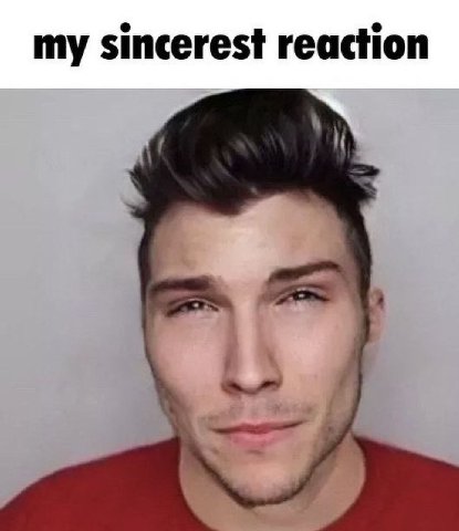 my sincerest reaction