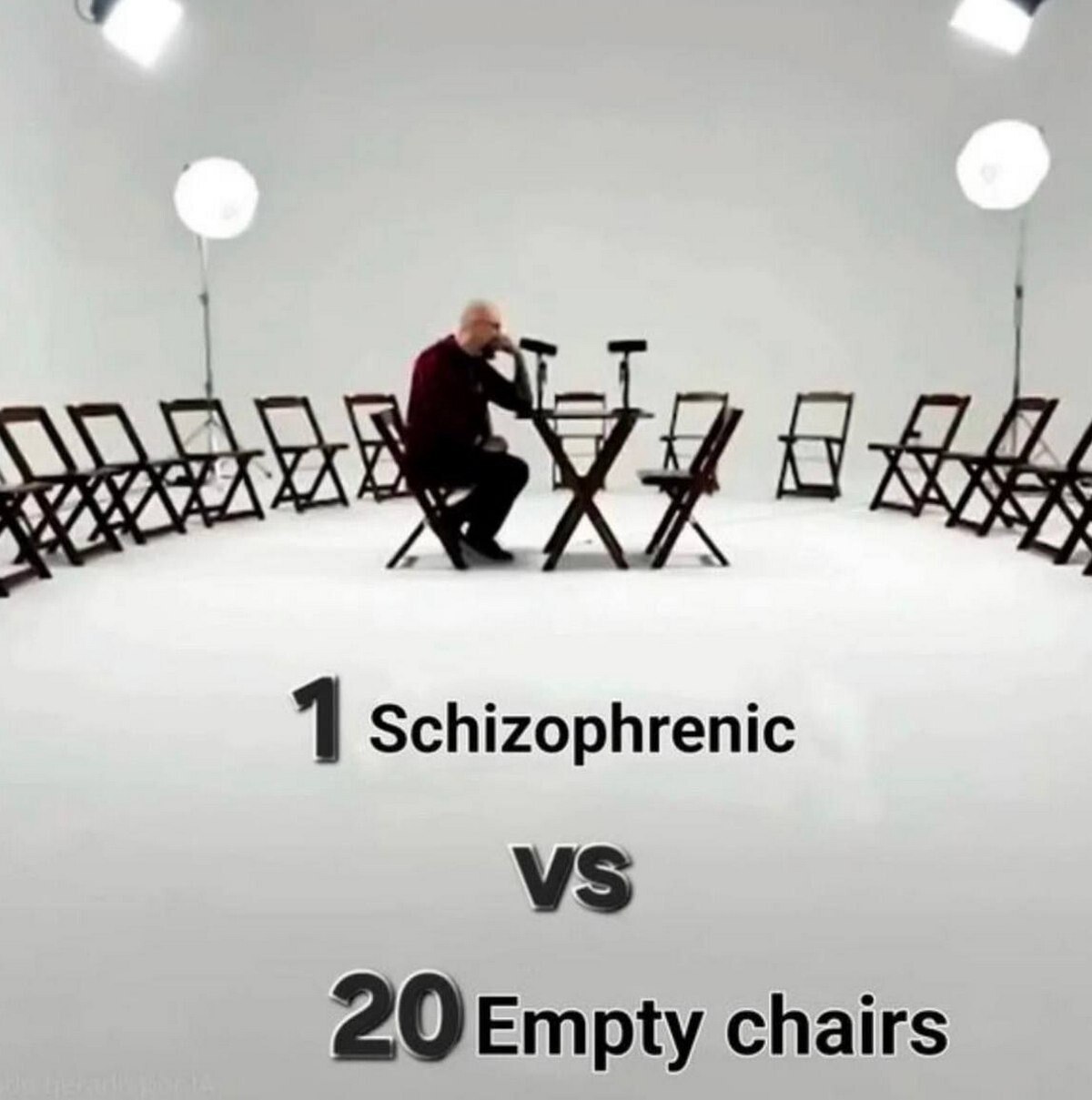 1 Schizophrenic 20 Empty chairs