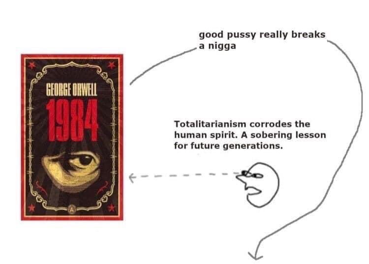 good pussy really breaks a nigga Totalitarianism corrodes the human spirit. A sobering lesson for future generations. 4