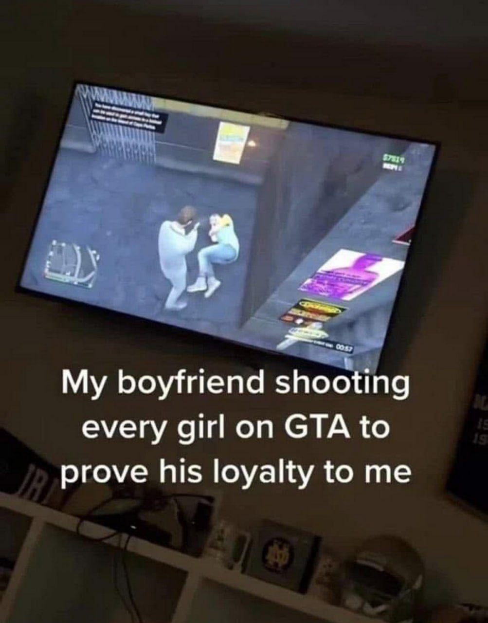 My boyfriend shooting every girl on GTA to prove his loyalty to me