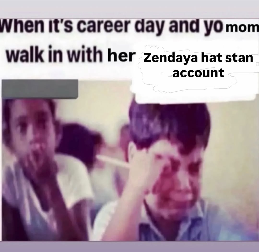When it's career day and тот walk in with her Zendaya hat stan account