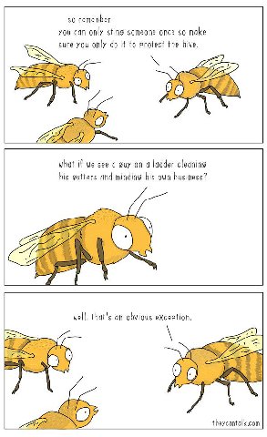 $0 remember- you can only sting someone once so make you only it to protect the hive. 288 what if we see a guy on a ladder cleaning his gutters and minding his own business? А AS well, that's an obvio