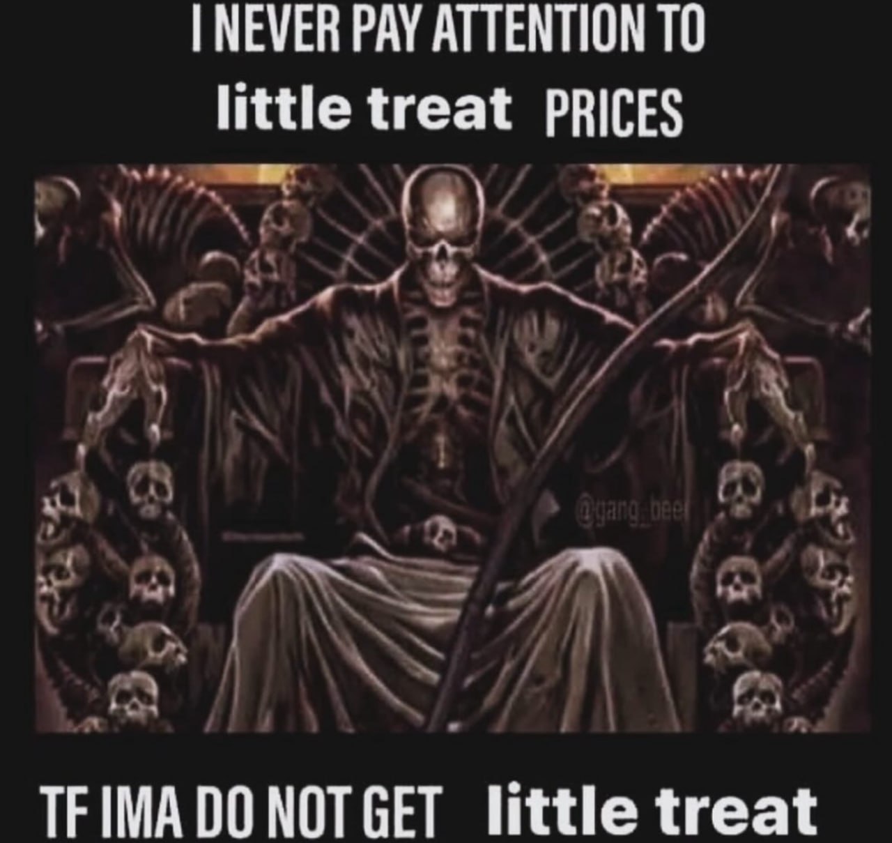 NEVER PAY ATTENTION ТО little treat PRICES TFIMADONOTGET little treat