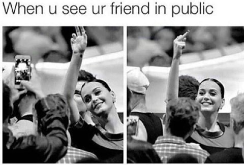When и see friend in public