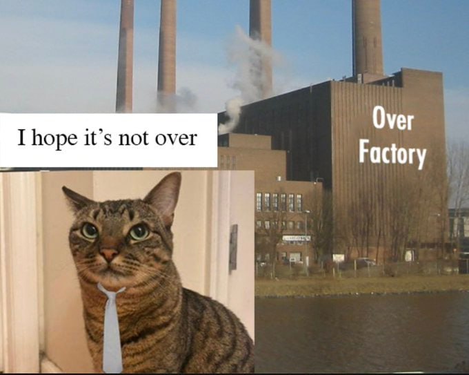 Оуег I hope it’s not over Factory