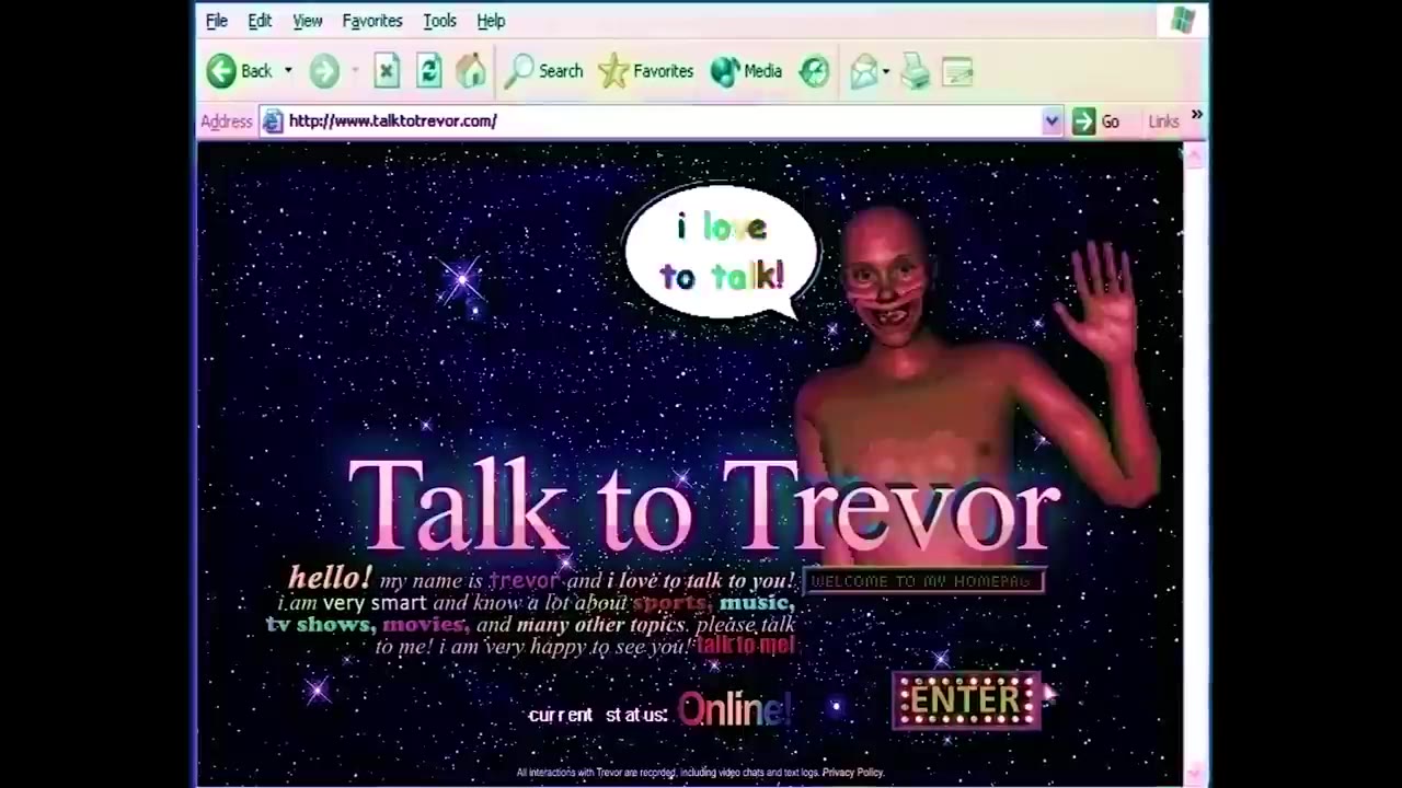 Back + x Search Favortes КА меда £4 © _ hella! my name is trevor and i love'to talk to yout, i 2 {Гат very smart and know-a lot'about'spgrts; music, т. ca 3 .. у shows, movies, and тапу other topics.