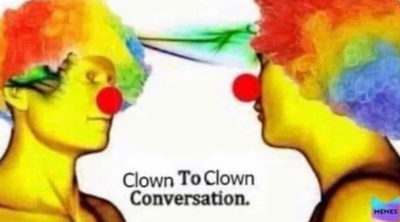 Clown To Clown Conversation.