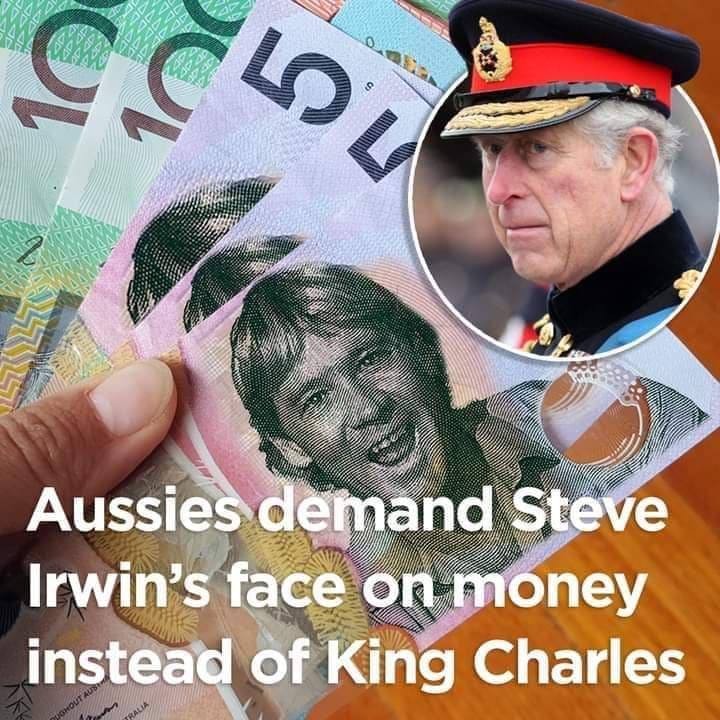 Maa I ihe, it “a iil Auss an Steve oney Irwin’s face onm instead of King Charles