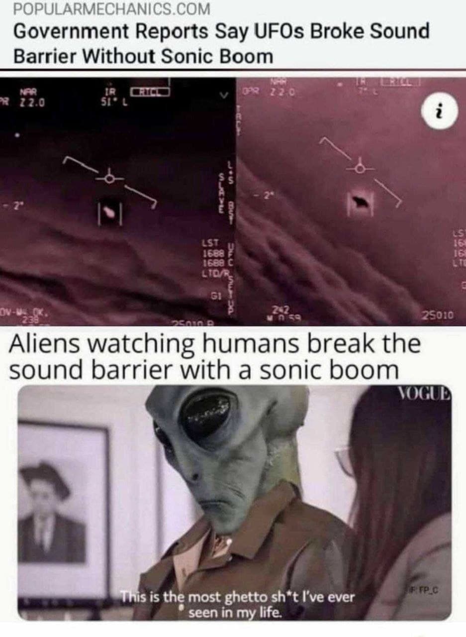 POPULARMECHANICS.COM Government Reports Say UFOs Broke Sound Barrier Without Sonic Boom 720 4 Aliens watching humans break the sound barrier with a sonic boom VOGUE 2 is is the most ghetto sh*t I've e