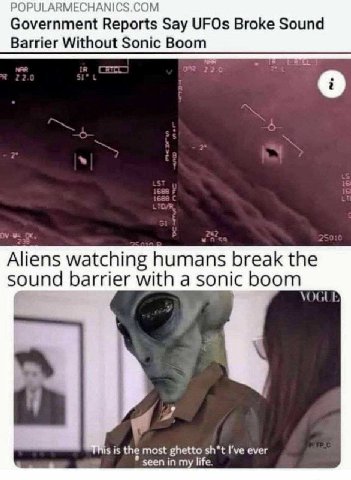 POPULARMECHANICS.COM Government Reports Say UFOs Broke Sound Barrier Without Sonic Boom 720 4 Aliens watching humans break the sound barrier with a sonic boom VOGUE 2 is is the most ghetto sh*t I've e