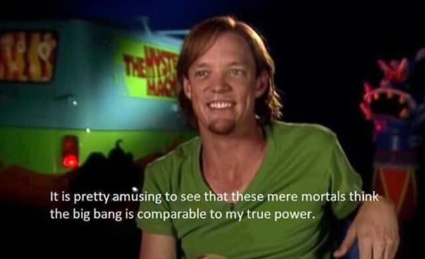 It is pretty amusing to see that these mere mortals think the big bang is comparable to my true power.