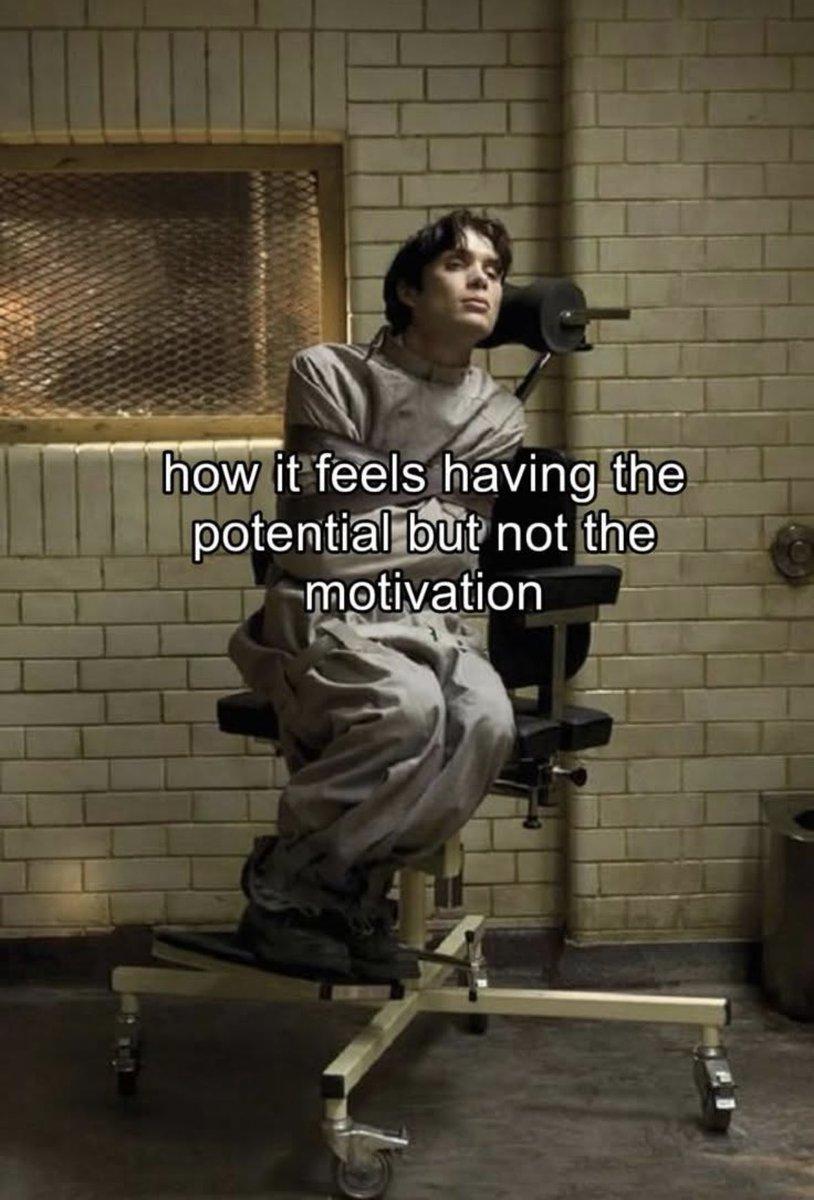 it feels having the potential but not the motivation