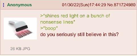 Anonymous 01/30/22(Sun)17:44:29 No.871724980 >*shines red light on a bunch of nonsense lines* you seriously still believe in this? 26 JPG