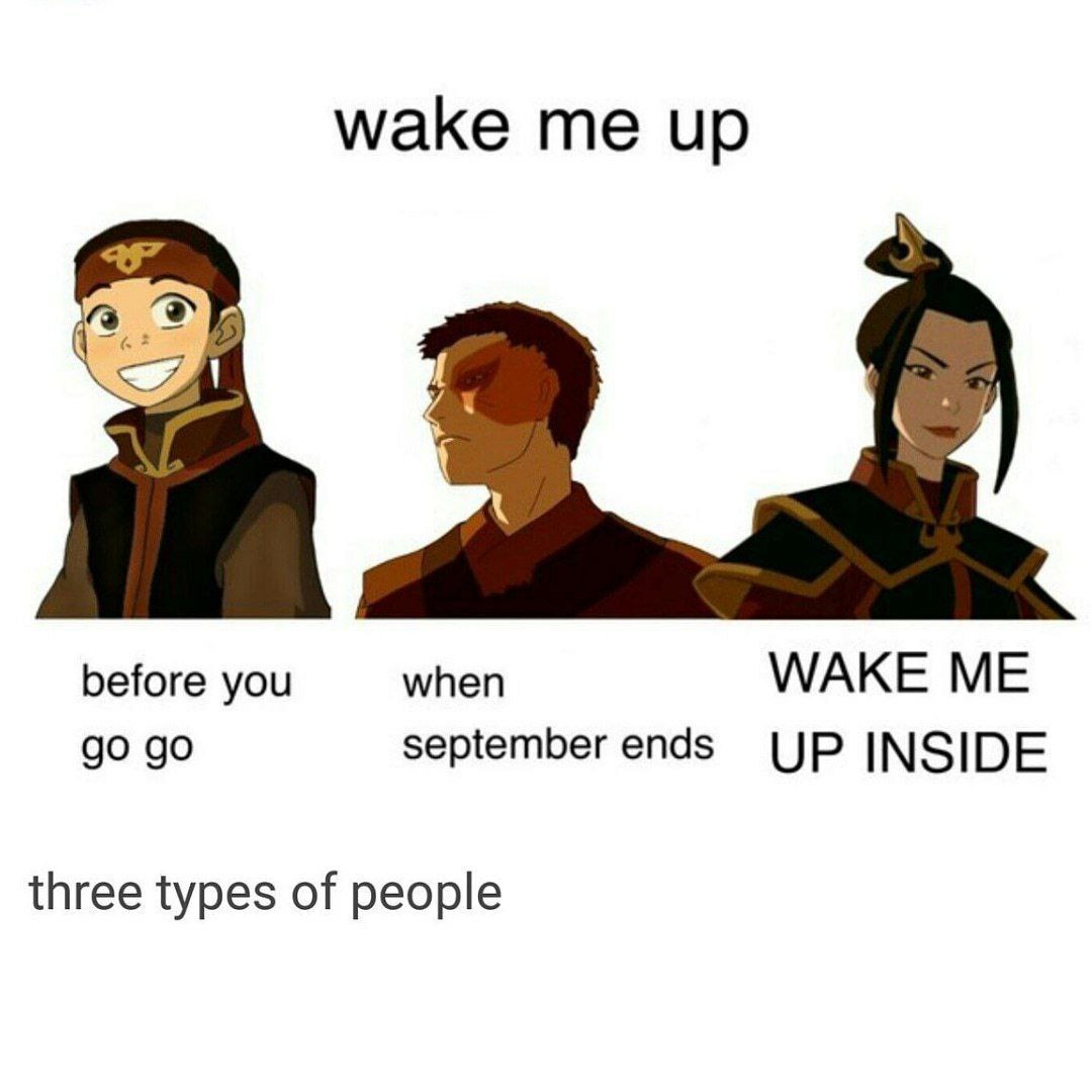wake up before you when WAKE ME september ends UP INSIDE three types of people