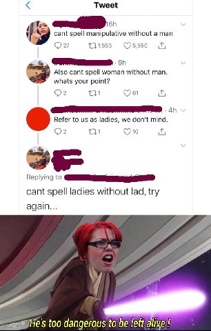 Tweet 19 cant spell manipulative without a man 27 111,553 1, Also cant spell woman without man. whats your point? Refer to as ladies, we don't mind. то Replying cant spell ladies without lad, try agai