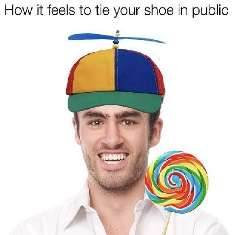 How it feels to tie your shoe in public