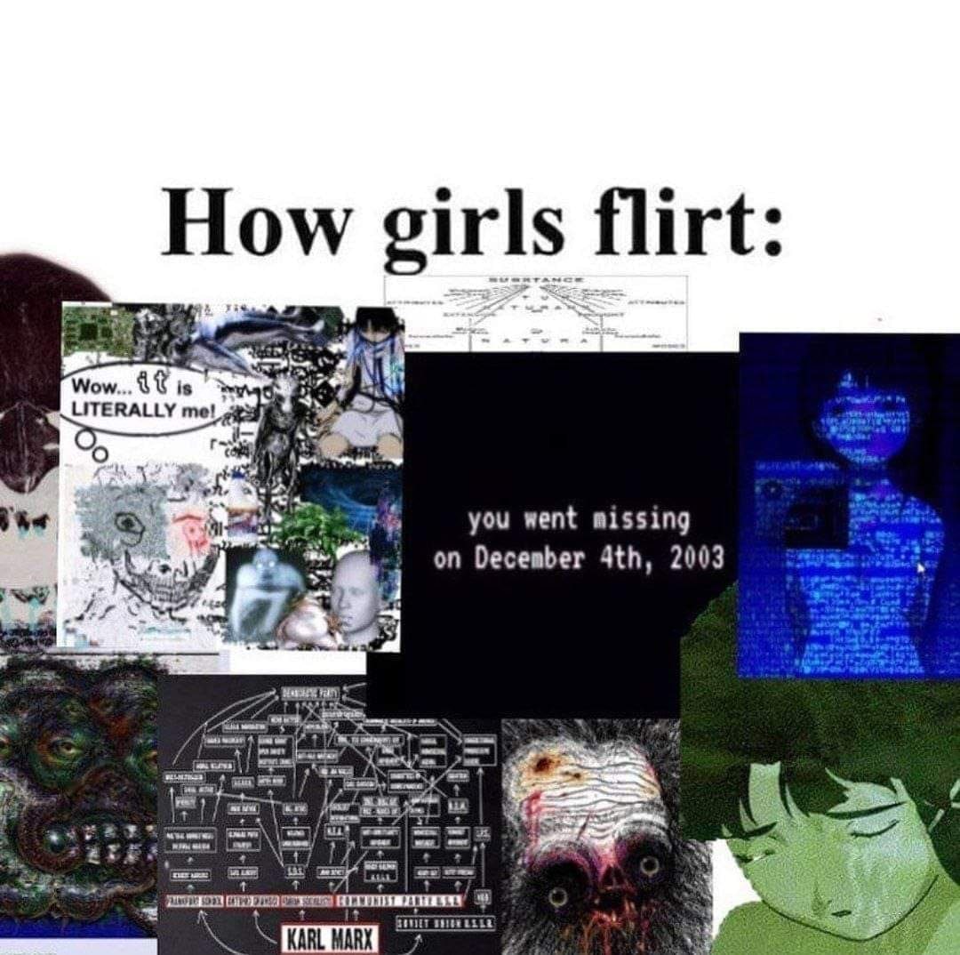 How girls flirt: Wow. AT is LITERALLY в you went missing on December 2003 я KARL MARX