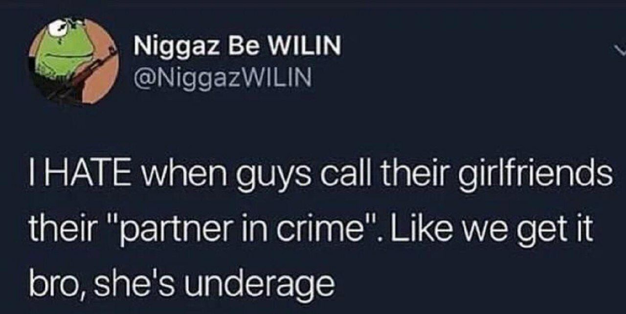 Niggaz WILIN when guys call their girlfriends their partner Like we get It ого, зпе unaerage