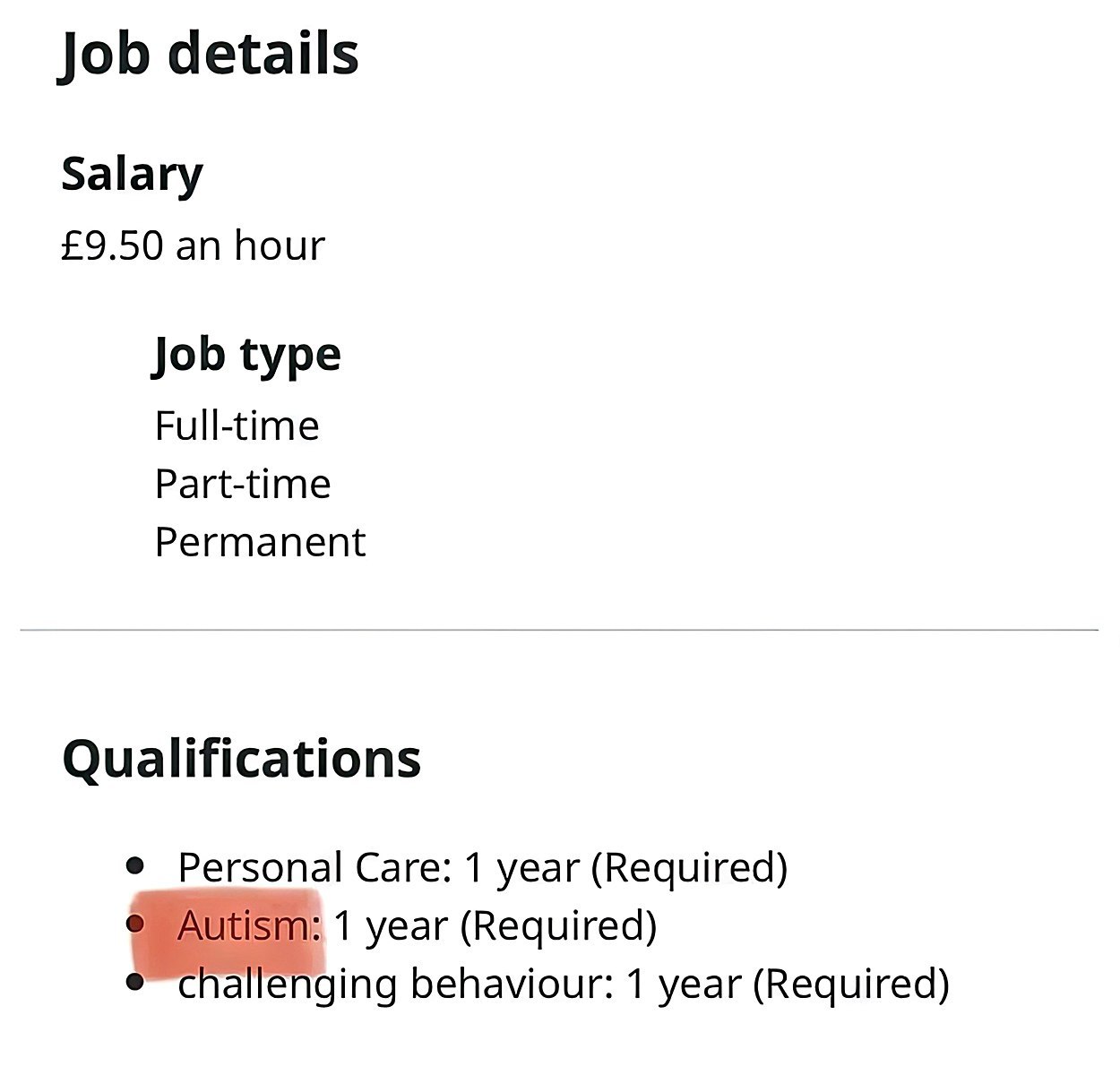Job details Salary £9.50 an hour Job type Full-time Part-time Permanent Qualifications Personal Care: 1 year (Required) Autism: 1 year (Required) challenging behaviour: 1 year (Required)