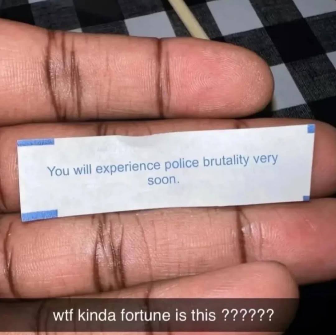 You will perience police very wtf kinda fortune is this
