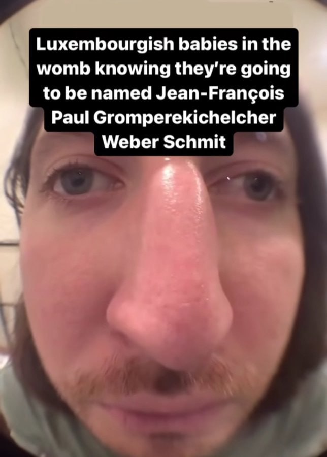 Luxembourgish babies the womb knowing they're going to be named Jean-Francois Paul Gromperekichelcher Weber Schmit 4