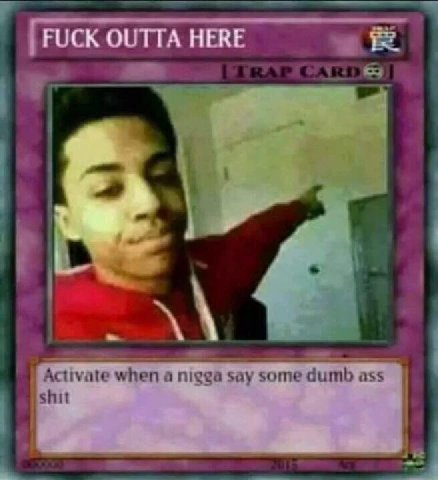 FUCK OUTTA НЕВЕ 33 Activate when а nigga say some dumb ass