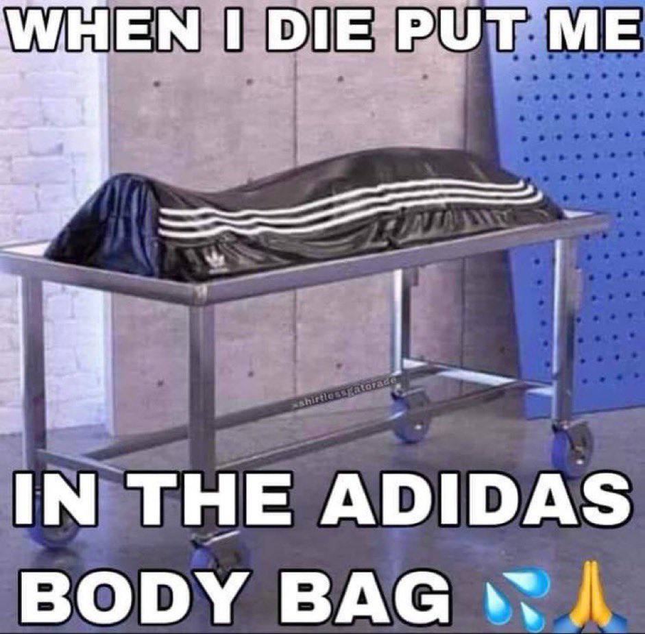 WHEN DIE PUT ME IN THE ADIDAS BODY ВАС