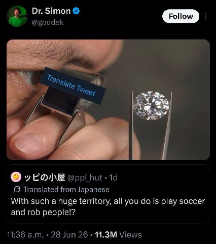Simon @goddek Trang 7, LONE @ppi Translated from Japanese With such a huge territory, all you is play soccer and rob people!? 11:36 28 Jun 26 Views