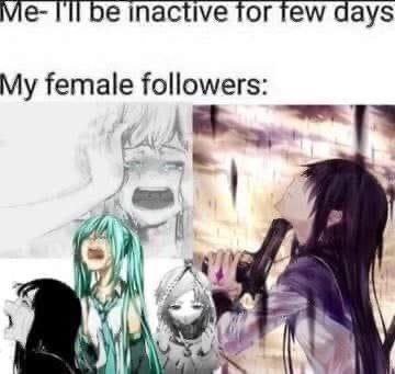 be inactive tor few days My female followers: A