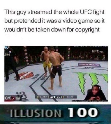 This guy streamed the whole UFC fight but pretended it was a video game so it wouldn't be taken down for copyright 346 ure 223 0:05 100