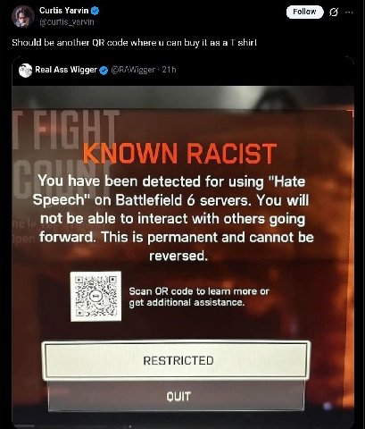 о Curtis Yarvin Should be another code where и can buy it as aT shirt Real Ass Wigger KNO\ You have been detected for using "Hate Speech” on Battlefield 6 servers. You will not be able to interact wit