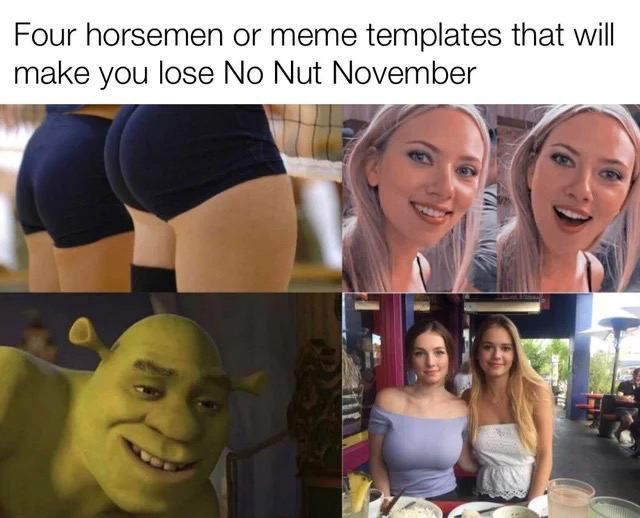 Four horsemen or meme templates that will make you lose No Nut November A 4