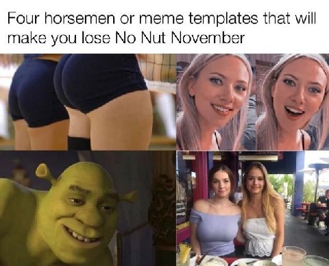 Four horsemen or meme templates that will make you lose No Nut November A 4