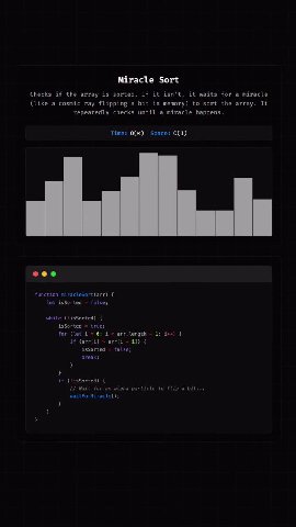 (like a cosmic ray flipping a bit in memory) to sort the array. It repeatedly checks until a miracle happens. function miracleSort(arr) { let isSorted = false; while (lisSorted) { isSorted = trues //