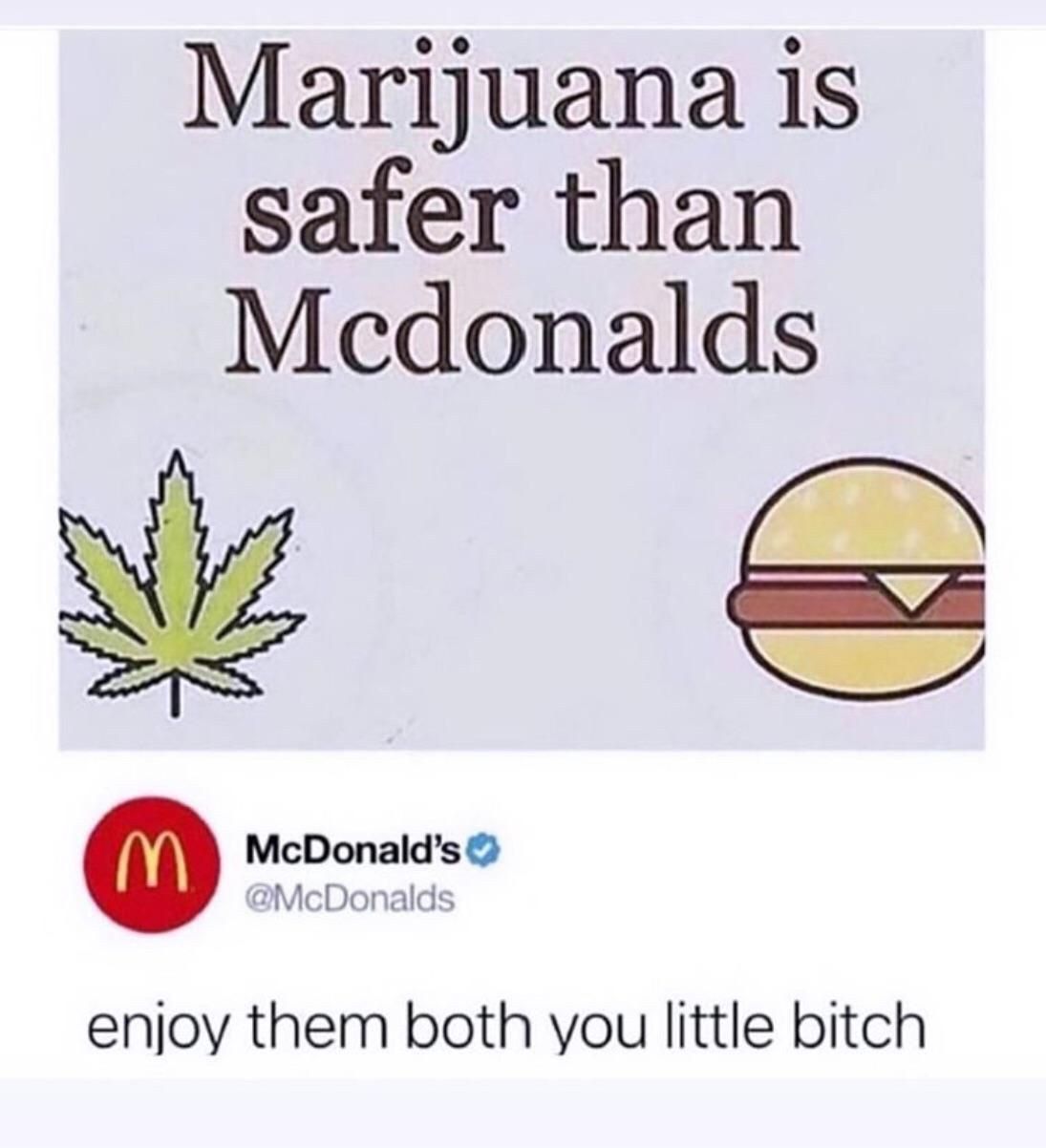 safer than Mcdonalds enjoy them both you little bitch