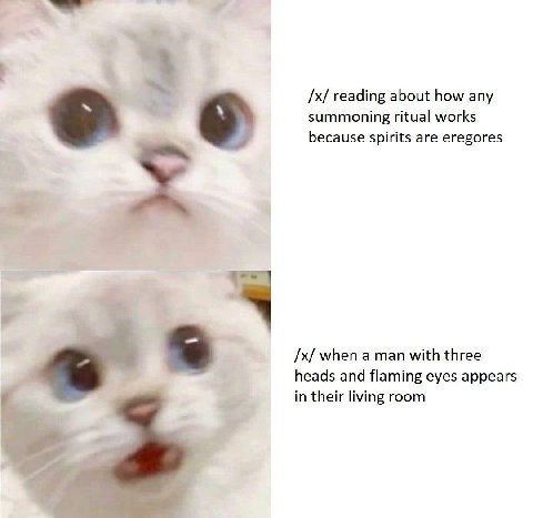 a reading about how any summoning ritual works because spirits are eregores и when a man with three heads and flaming eyes appears in their living room