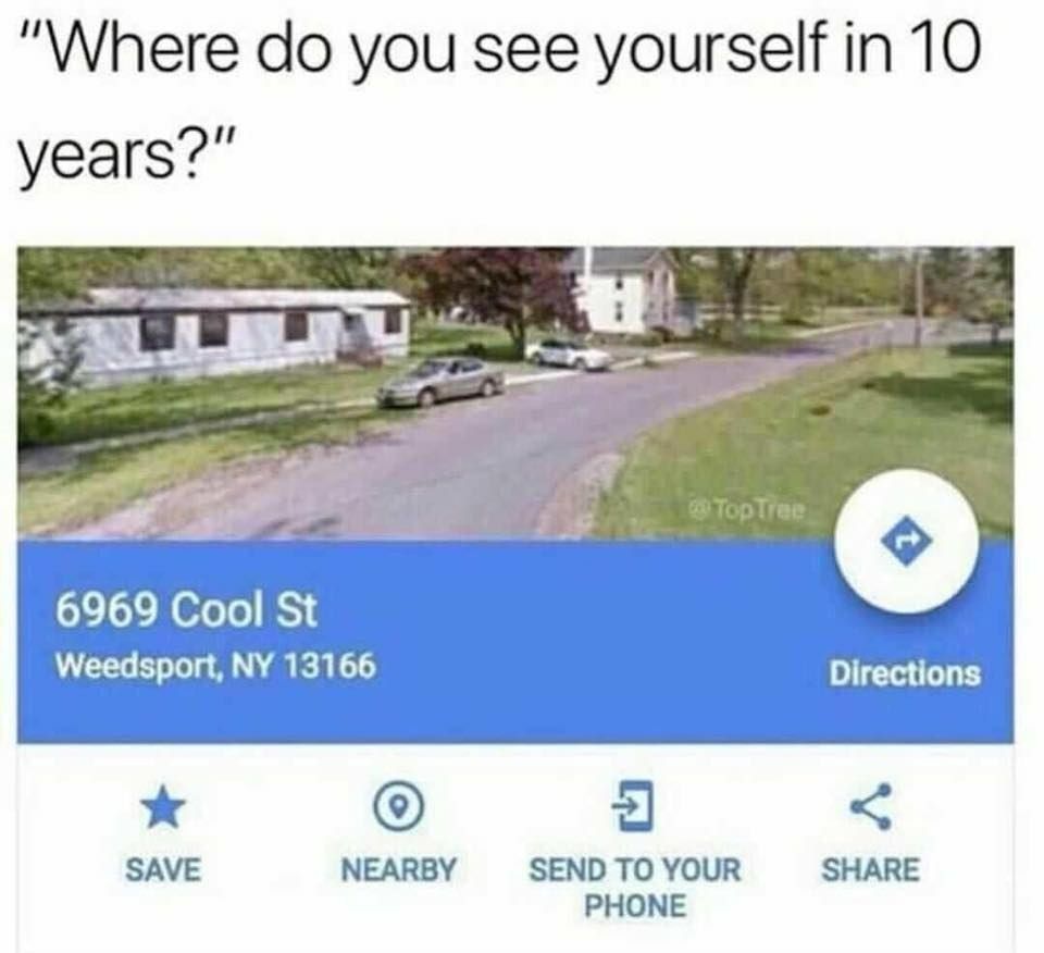 “Where you see yourself in 10 years?" 4 о 6969 Cool Weedsport, 13166 Directions SAVE NEARBY SEND TO YOUR SHARE PHONE