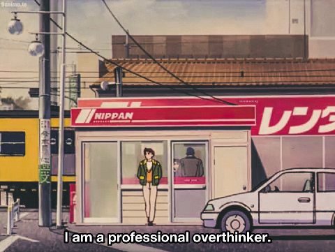 a professional overthinker.
