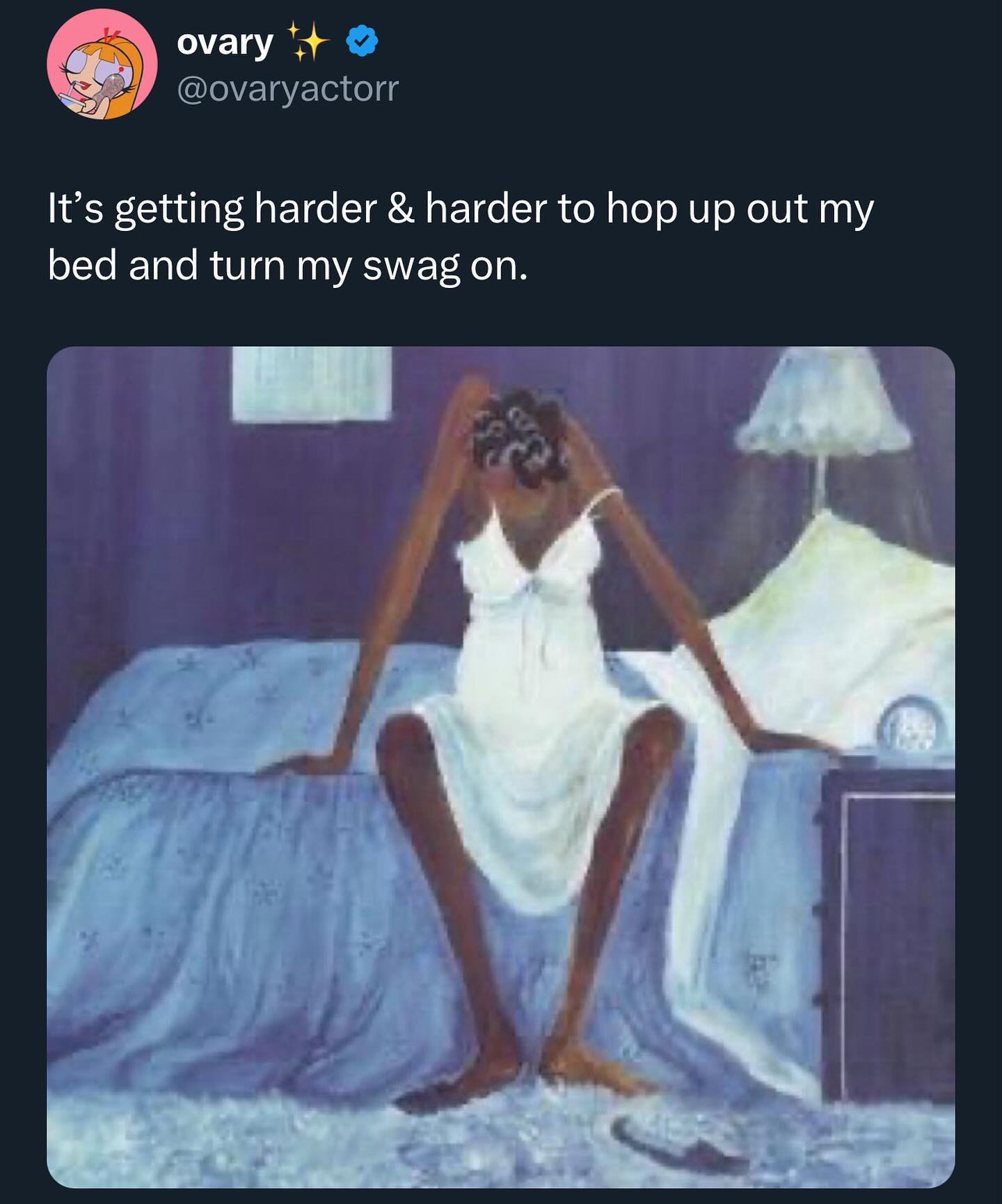 ovary It’s getting harder harder to hop up out my bed and turn my swag on. у