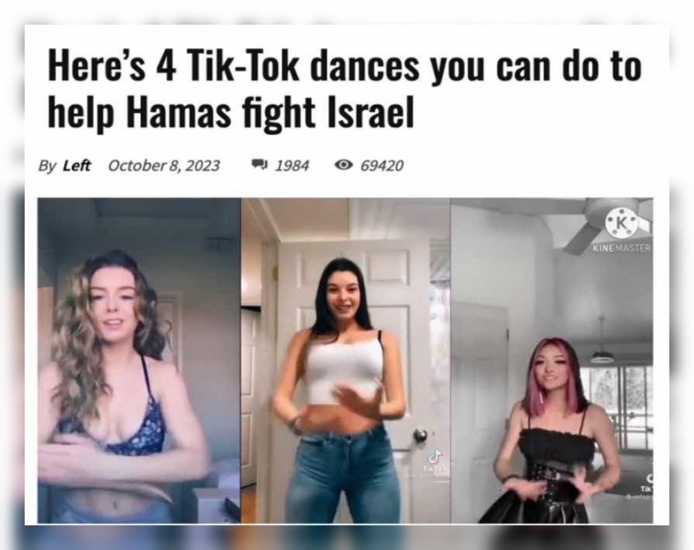 Неге’$ 4 Tik-Tok dances you can to help Hamas fight Israel Left October 8, 2023 1984 69420