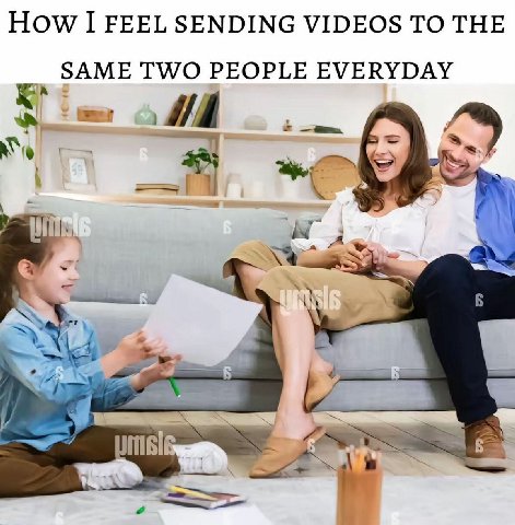 How I FEEL SENDING VIDEOS TO THE SAME TWO PEOPLE EVERYDAY msl