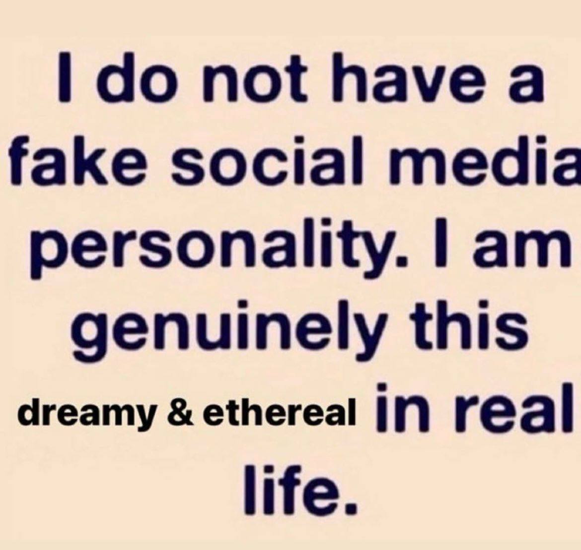 not have а fake social media personality. genuinely this dreamy ethereal in real life.