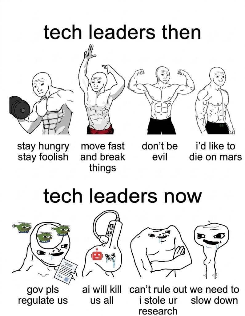 tech leaders then Я stay hungry move fast don’t be like stay foolish and break evil die on mars things tech leaders now в gov pls will kill can’t rule out we need to regulate all i stole slow down res