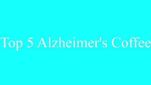Top 5 Alzheimer's Coffee Honorable mention