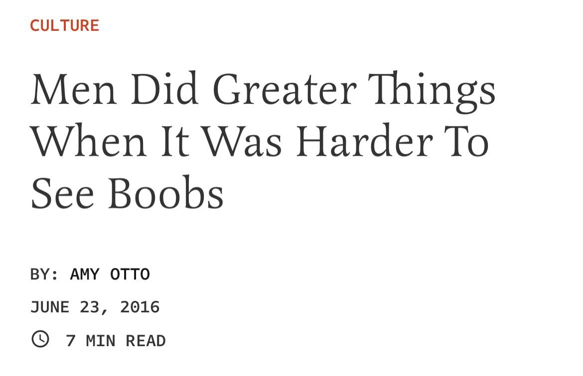 CULTURE Men Did Greater Things When It Was Harder To See Boobs AMY OTTO JUNE 23, 2016 7 MIN READ