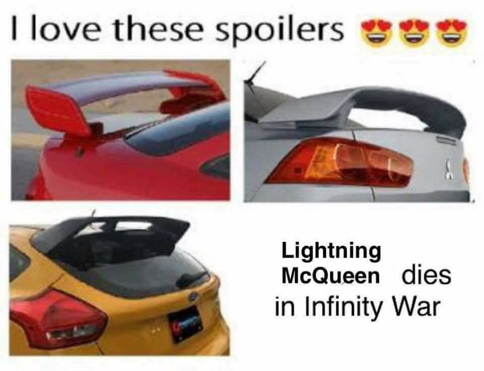love these spoilers Lightning McQueen dies in Infinity War