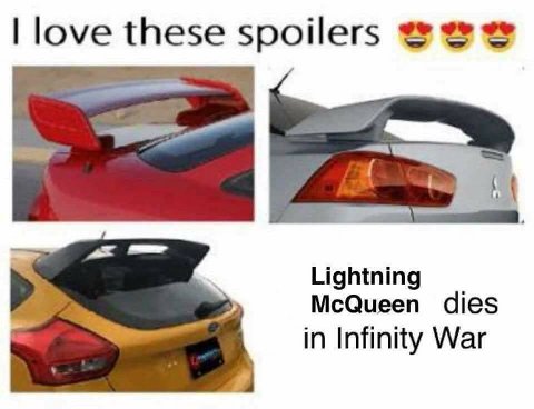 love these spoilers Lightning McQueen dies in Infinity War