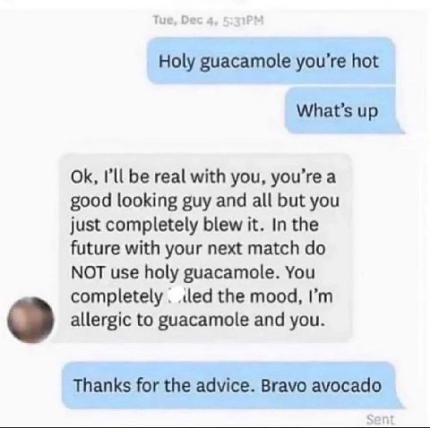 Holy guacamole you’re hot What’s up be real with you, you’re a good looking guy and all but you just completely blew it. In the future with your next match NOT use holy guacamole. You completely the m