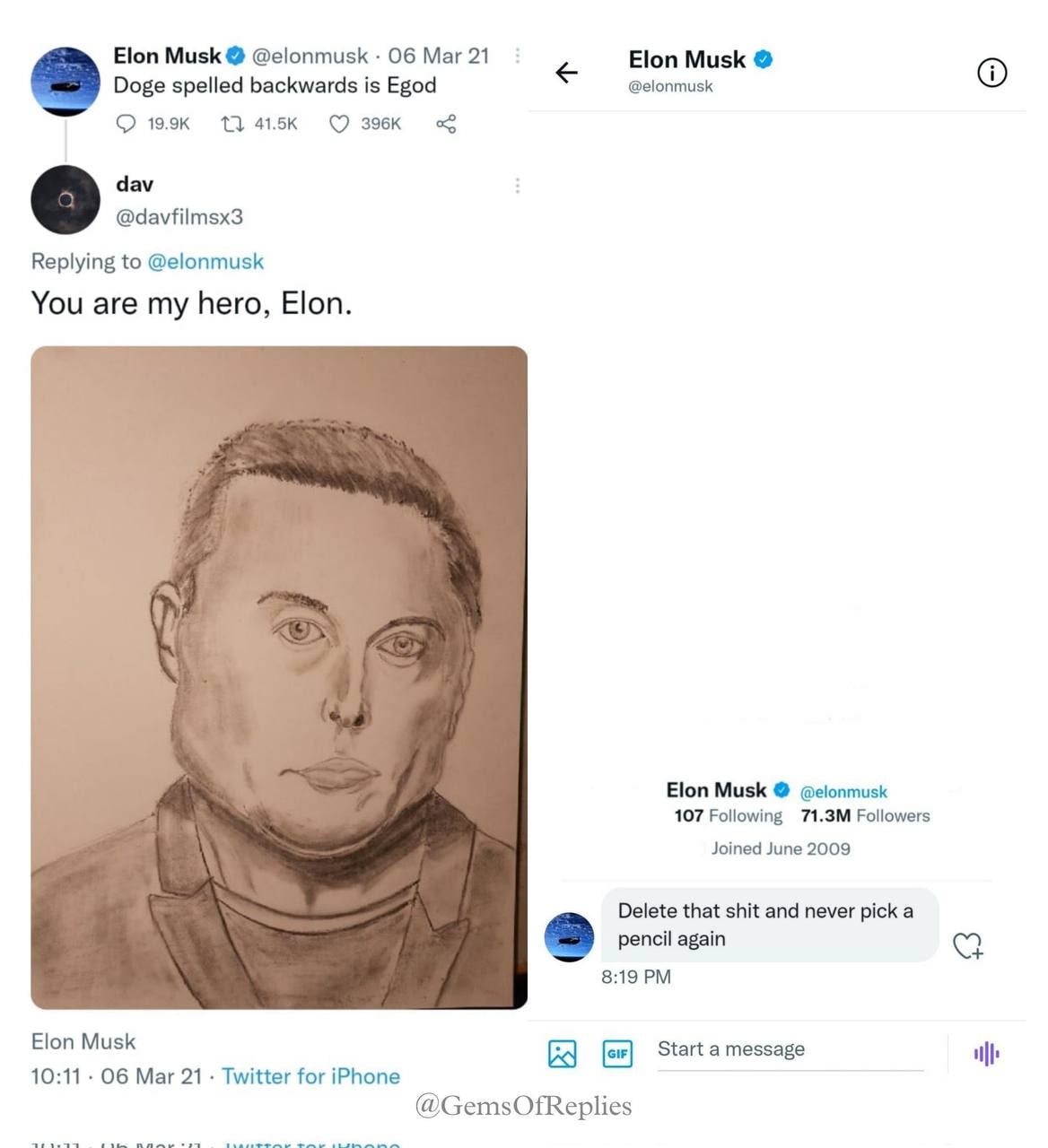 Elon Musk @elonmusk Об Mar 21 Elon Musk Doge spelled backwards is Egod @elonmusk О dav @davfilmsx3 Replying to @elonmusk You are my hero, Elon. Elon Musk @elonmusk 107 Followers Joined June 2009 Delet
