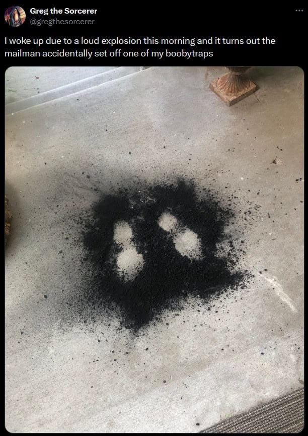 Greg the Sorcerer @gregthesorcerer woke up due to a loud explosion this morning and it turns out the mailman accidentally set off one of my boobytraps 4 a res у 38 i 6